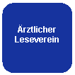 Abgerundetes Rechteck: Ärztlicher
Leseverein


