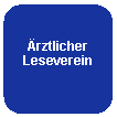 Abgerundetes Rechteck: Ärztlicher
Leseverein


